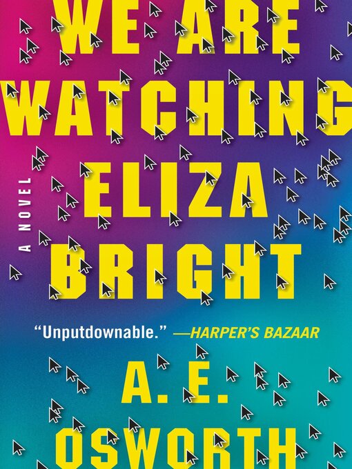 Title details for We Are Watching Eliza Bright by A.E. Osworth - Wait list